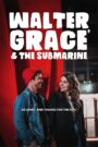 Walter, Grace & The Submarine (2024)