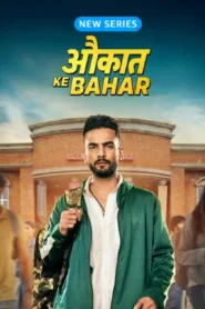 Aukaat Ke Bahar (2025) Hindi Season 1 Complete